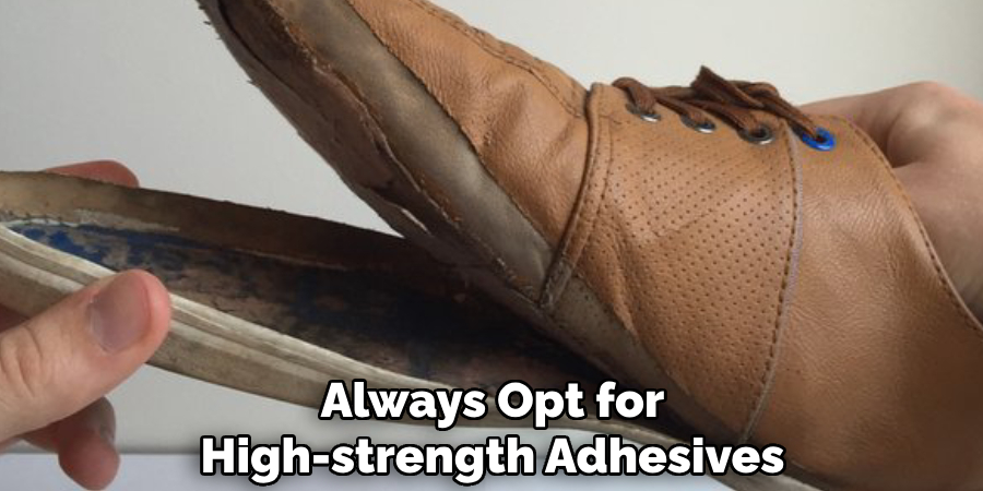 Always Opt for
High-strength Adhesives