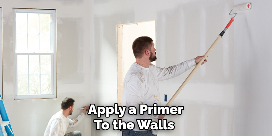 Apply a Primer
To the Walls