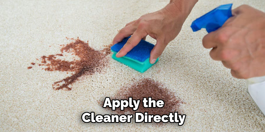 Apply the
Cleaner Directly