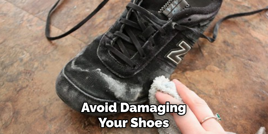 Avoid Damaging
Your Shoes