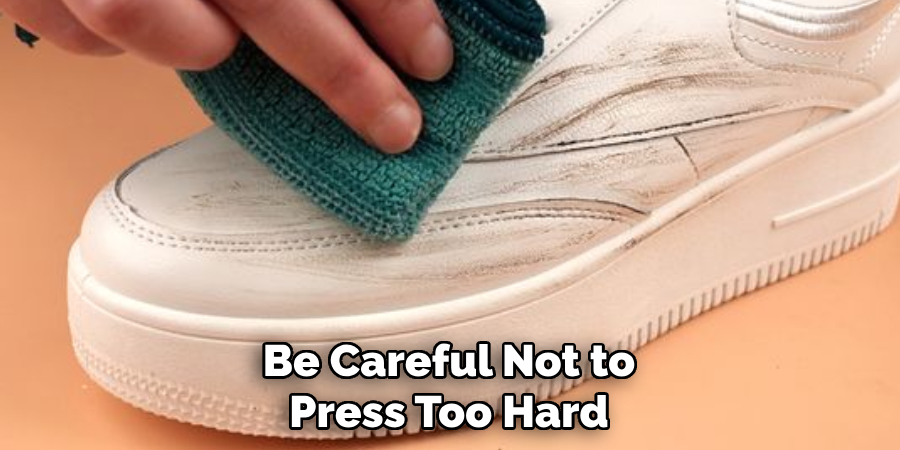 Be Careful Not to
Press Too Hard