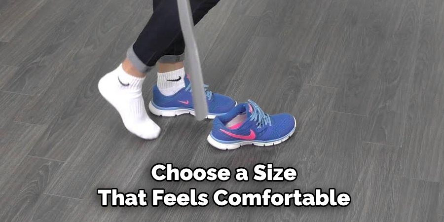 Choose a Size That Feels Comfortable