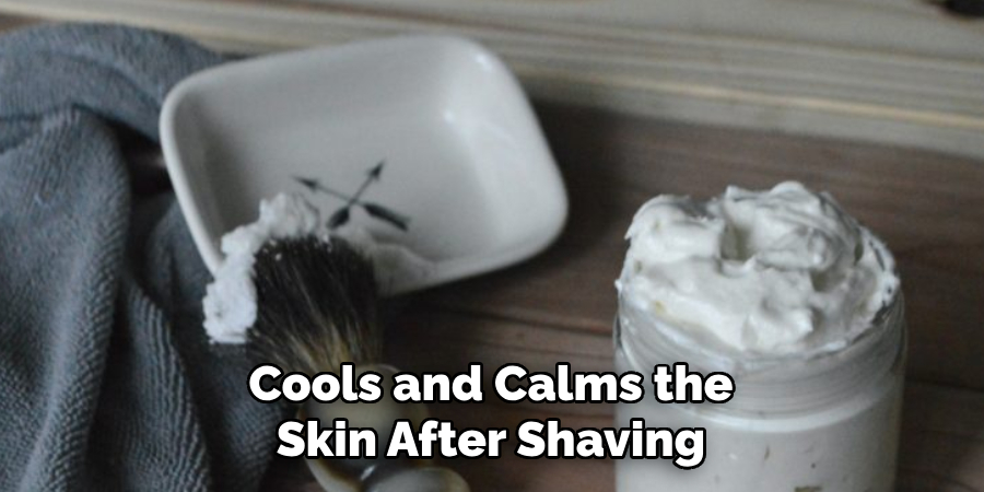 Cools and Calms the Skin After Shaving