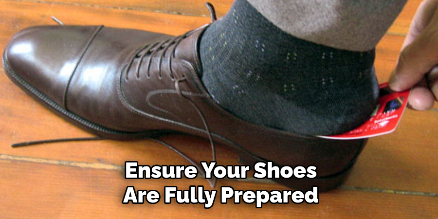 Ensure Your Shoes Are Fully Prepared