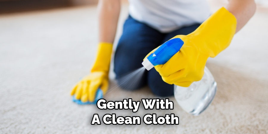 Gently With
A Clean Cloth