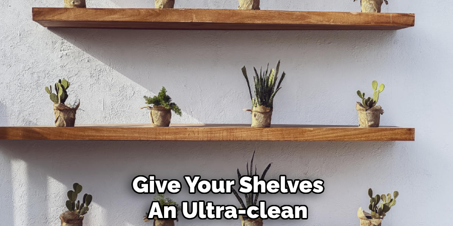 Give Your Shelves
An Ultra-clean