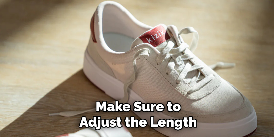 Make Sure to Adjust the Length
