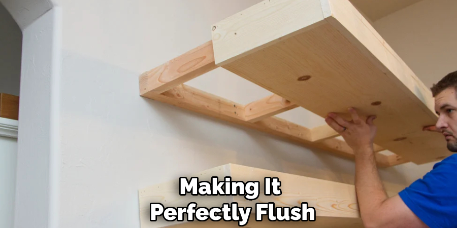 Making It
Perfectly Flush