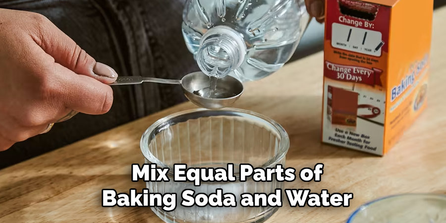 Mix Equal Parts of Baking Soda and Water