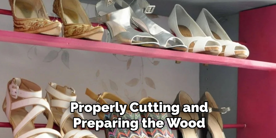 Properly Cutting and Preparing the Wood