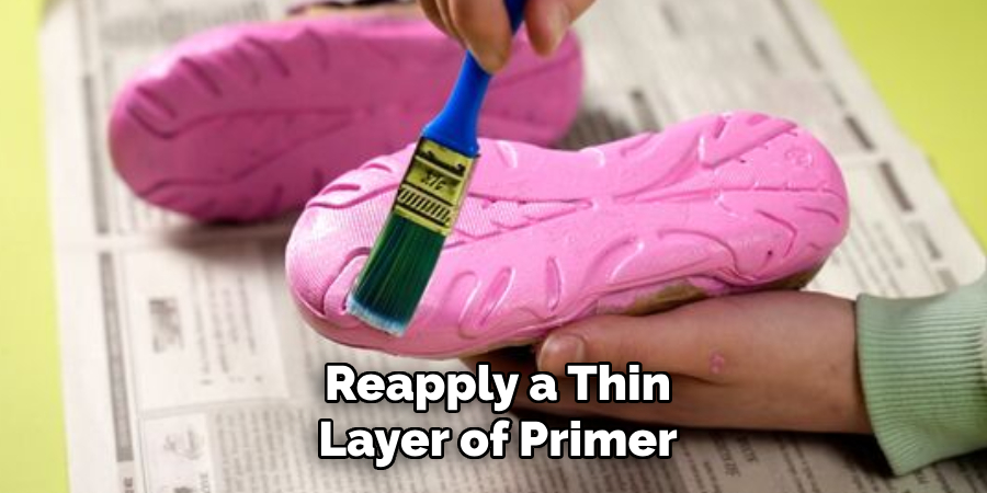Reapply a Thin
Layer of Primer