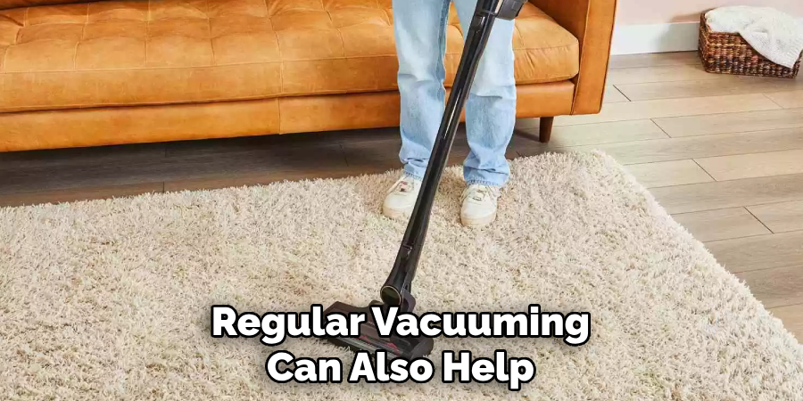 Regular Vacuuming
Can Also Help