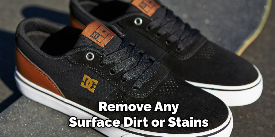 Remove Any Surface Dirt or Stains