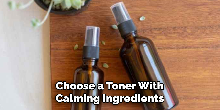 Choose a Toner With Calming Ingredients