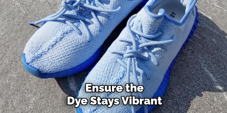 Ensure the Dye Stays Vibrant