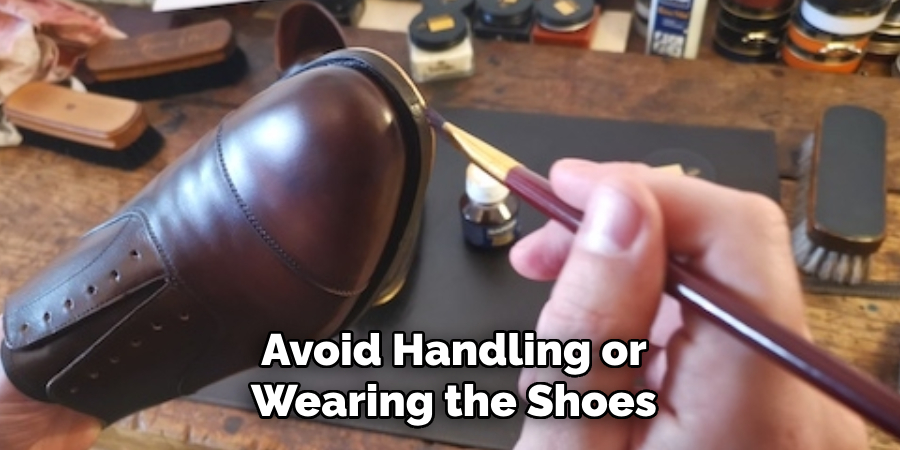 Avoid Handling or Wearing the Shoes