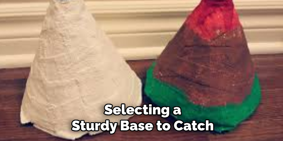 Selecting a Sturdy Base to Catch