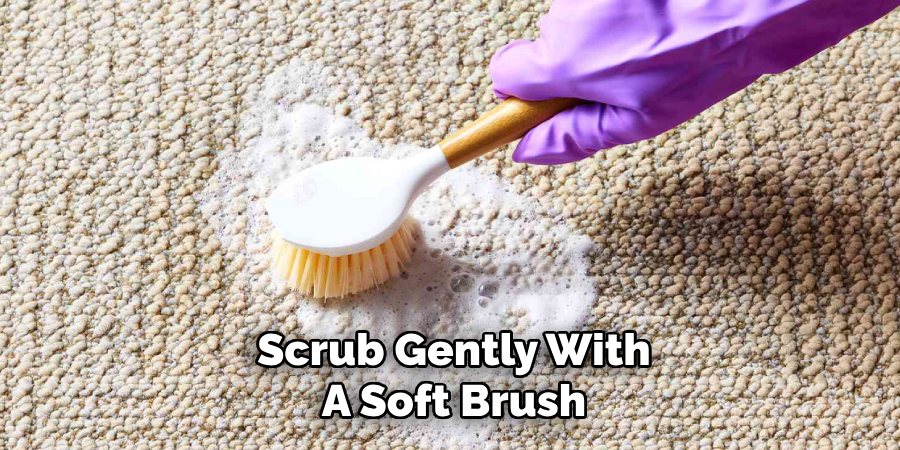 Scrub Gently With
A Soft Brush