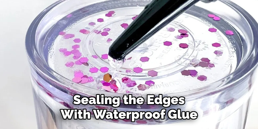Sealing the Edges
With Waterproof Glue