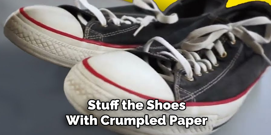 Stuff the Shoes With Crumpled Paper