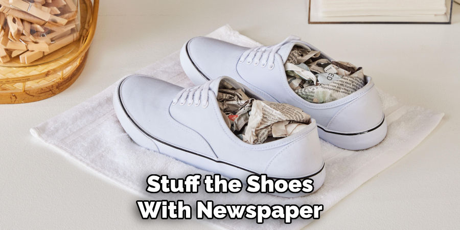 Stuff the Shoes
With Newspaper