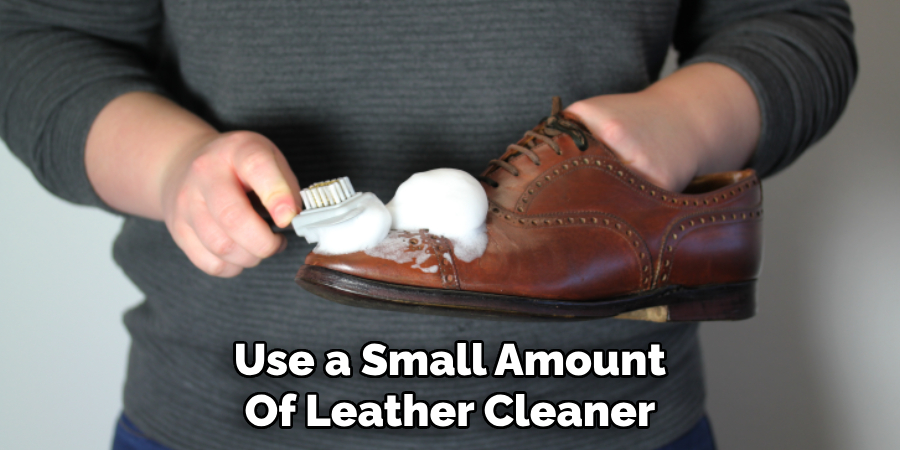 Use a Small Amount
Of Leather Cleaner
