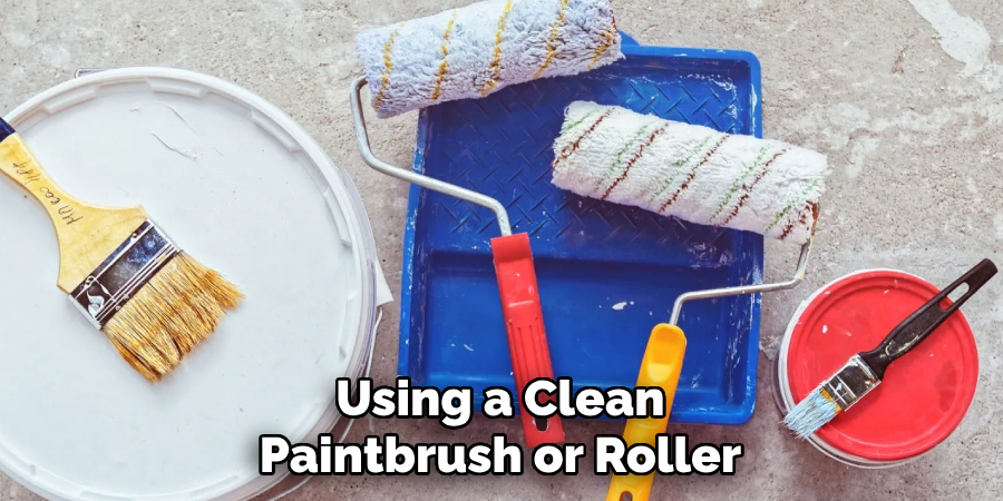 Using a Clean
Paintbrush or Roller