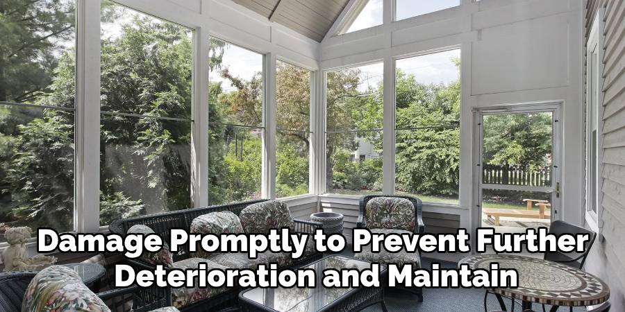 Damage Promptly to Prevent Further
Deterioration and Maintain