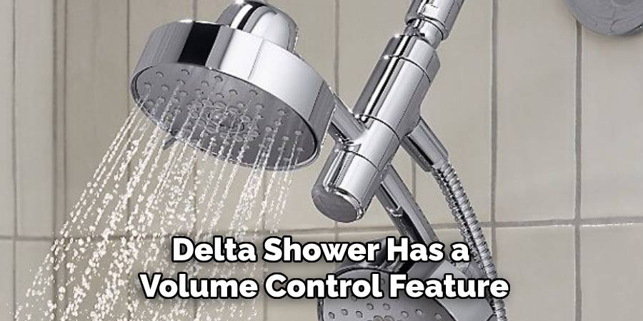 Delta Shower Has a
Volume Control Feature