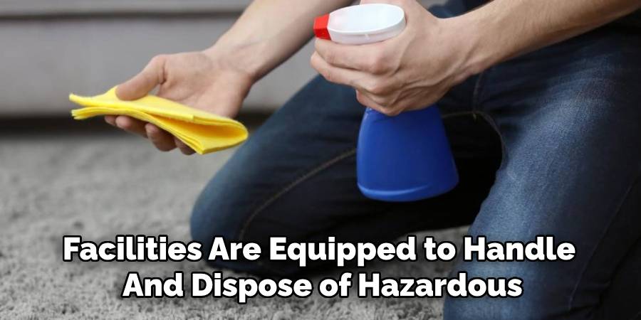 Facilities Are Equipped to Handle
And Dispose of Hazardous