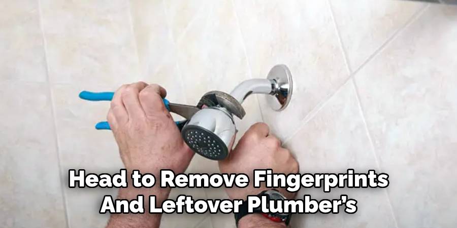 Head to Remove Fingerprints And Leftover Plumber’s