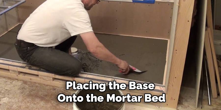 Placing the Base
Onto the Mortar Bed